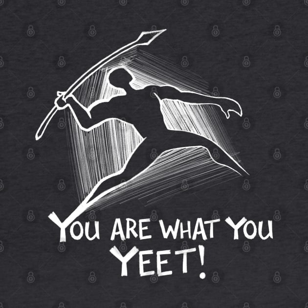 You are what you yeet! WHITE by rocksandcolors